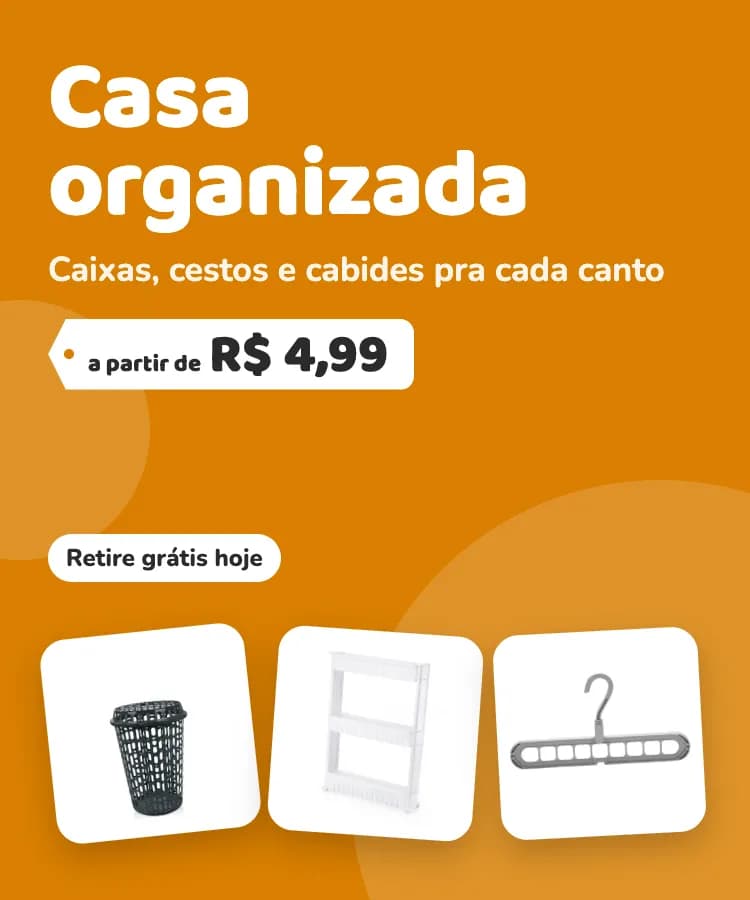 Casa organizada: caixas, cestos e cabides a partir de R$ 4,99. Ver organização